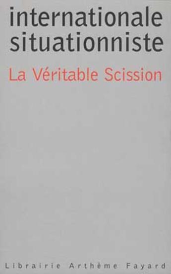 Couverture du livre « Internationale situationniste ; la véritable scission » de  aux éditions Fayard