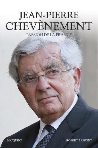 Couverture du livre « Passion de la France » de Jean-Pierre Chevènement aux éditions Bouquins