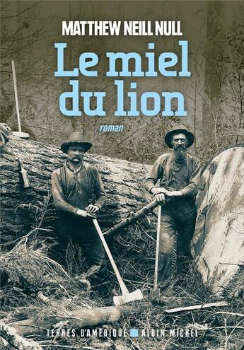 Couverture du livre « Le miel du lion » de Matthew Neill Null aux éditions Albin Michel