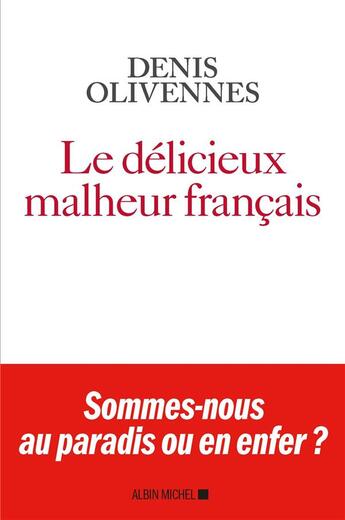 Couverture du livre « Le délicieux malheur français » de Denis Olivennes aux éditions Albin Michel