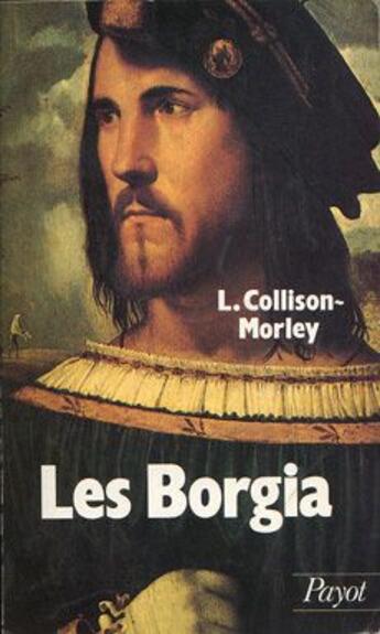 Couverture du livre « Les Borgia » de L. Collison-Morley aux éditions Payot