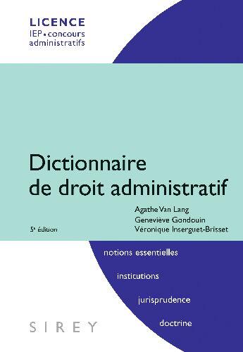 Couverture du livre « Dictionnaire de droit administratif ; licence/IEP/concours administratifs (5e édition) » de Genevieve Gondouin et Véronique Inserguet-Brisset et Agathe Van Lang aux éditions Sirey