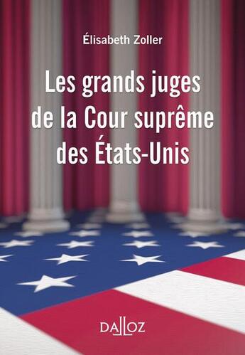 Couverture du livre « Les grands juges de la Cour suprême des États-Unis » de Etlisabeth Zoller aux éditions Dalloz