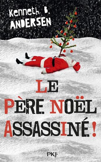 Couverture du livre « Le père Noël assassiné ! » de Kenneth Bogh Andersen aux éditions Pocket Jeunesse