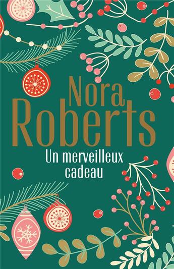 Couverture du livre « Un merveilleux cadeau ; la promesse de Noël, l'éclat d'une passion » de Nora Roberts aux éditions Harlequin