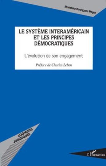 Couverture du livre « Système interaméricain et les principes démocratiques ; l'évolution de son engagement » de Maristela Rodrigues Roget aux éditions L'harmattan