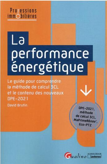 Couverture du livre « La performance énergétique : le guide pour comprendre la méthode de calcul 3CL et le contenu des nouveaux DPE-2021 » de David Brutin aux éditions Gualino