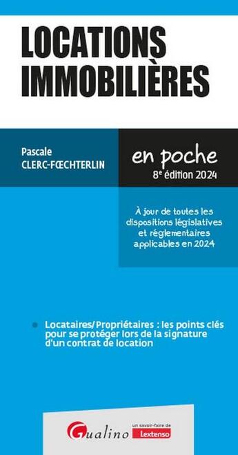 Couverture du livre « Locations immobilières : À jour de toutes les dispositions législatives et réglementaires applicables en 2024 (8e édition) » de Pascale Clerc-Foechterlin aux éditions Gualino