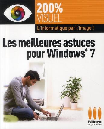 Couverture du livre « Les meilleures astuces pour Windows 7 » de Olivier Abou aux éditions Micro Application