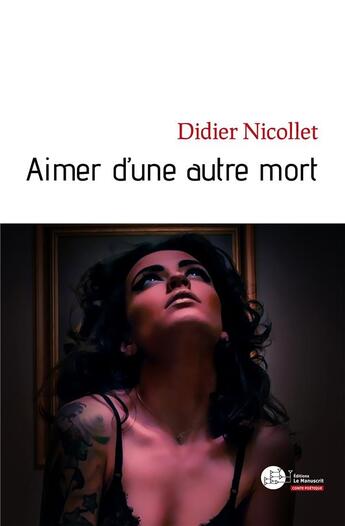 Couverture du livre « Aimer d'une autre mort » de Didier Nicollet aux éditions Le Manuscrit
