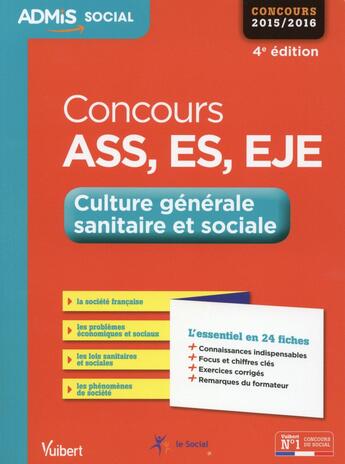 Couverture du livre « Concours ASS, ES, EJE ; culture générale, sanitaire et sociale ; fiches 2015-2016 » de Laurence Rambour aux éditions Vuibert