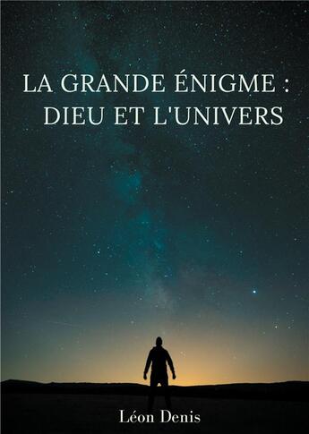 Couverture du livre « La grande énigme : Dieu et l'univers ; étude humaniste, théosophique, et spirite, sur le mystère de l'existence de Dieu » de Léon Denis aux éditions Books On Demand