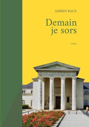 Couverture du livre « Demain je sors » de Raux Adrien aux éditions Books On Demand