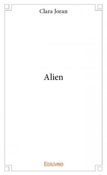 Couverture du livre « Alien » de Clara Joran aux éditions Edilivre