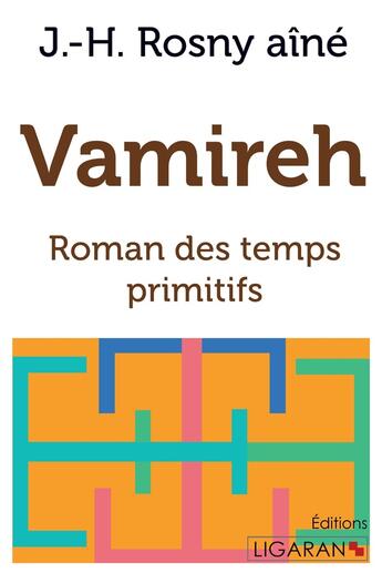 Couverture du livre « Vamireh ; Roman des temps primitifs » de J.-H. Rosny Aine aux éditions Ligaran