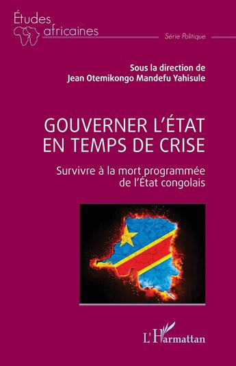 Couverture du livre « Gouverner l'État en temps de crise : Survivre à la mort programmée de l'État congolais » de Jean Otemikongo Mandefu Yahisule aux éditions L'harmattan