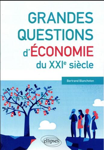 Couverture du livre « Grandes questions d'économie du XXIe siècle » de Bertrand Blancheton aux éditions Ellipses