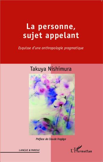 Couverture du livre « La personne, sujet appelant ; esquisse d'une anthropologie pragmatique » de Takuya Nishimura aux éditions L'harmattan