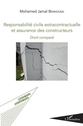 Couverture du livre « Responsabiliée civile extracontractuelle et assurance des constructeurs ; droit comparé » de Mohamed Jamal Bennouna aux éditions L'harmattan