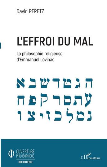 Couverture du livre « L'effroi du mal ; la philosophie religieuse d'Emmanuel Levinas » de David Peretz aux éditions L'harmattan