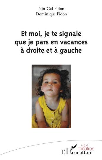 Couverture du livre « Et moi, je te signale que je pars en vacances à droite et à gauche » de Dominique Fidon et Nin-Gal Fidon aux éditions L'harmattan