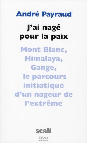 Couverture du livre « J'ai nagé pour la paix » de Andre Payrau aux éditions Scali