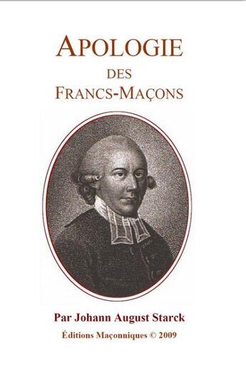 Couverture du livre « Apologie des Francs-Maçons » de Johann August Starck aux éditions Editions Maconniques