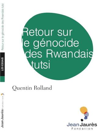 Couverture du livre « Retour sur le génocide des Rwandais tutsi » de Quentin Rolland aux éditions Fondation Jean-jaures