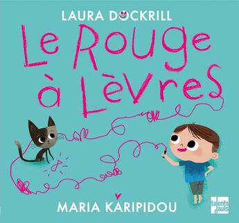 Couverture du livre « Le rouge à lèvres » de Maria Karipidou et Laura Dockrill aux éditions Talents Hauts