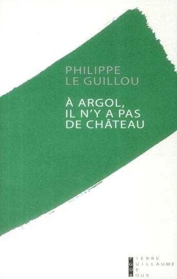Couverture du livre « À Argol il n y a pas de château » de Philippe Le Guillou aux éditions Pierre-guillaume De Roux