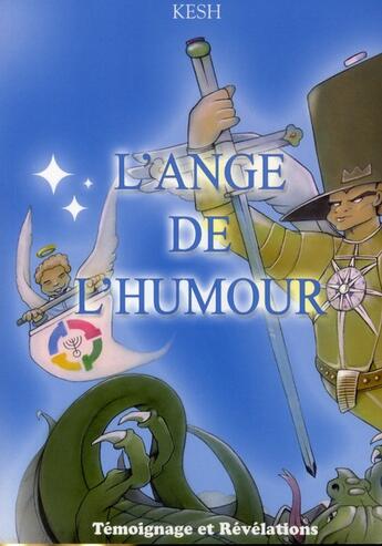 Couverture du livre « L'ange de l'humour ; témoignage et révélations » de Kesh aux éditions Essenia