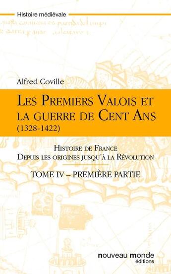 Couverture du livre « Les premiers Valois et la guerre de Cent Ans (1328-1422) » de Alfred Coville aux éditions Nouveau Monde