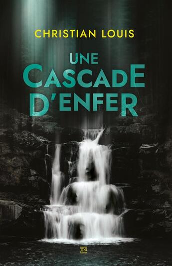 Couverture du livre « Une cascade d'enfer » de Christian Louis aux éditions T.d.o