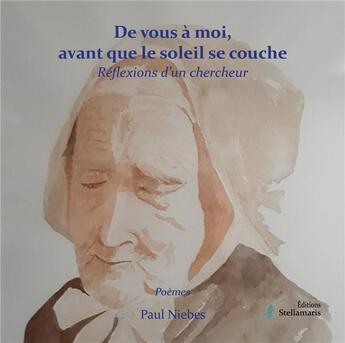 Couverture du livre « De vous à moi, avant que le soleil se couche » de Paul Niebes aux éditions Stellamaris