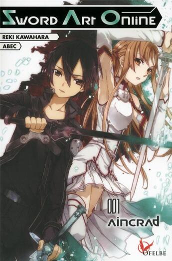 Couverture du livre « Sword Art Online Tome 1 : Aincrad » de Reki Kawahara et Abec aux éditions Ofelbe