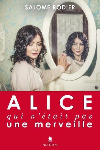 Couverture du livre « Alice qui n'était pas une merveille » de Salome Rodier aux éditions Netbook