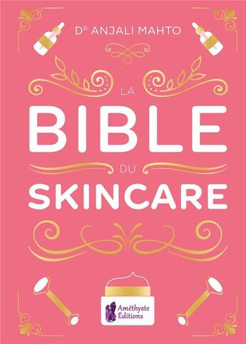 Couverture du livre « La bible du skincare » de Anjali Mahto aux éditions Amethyste