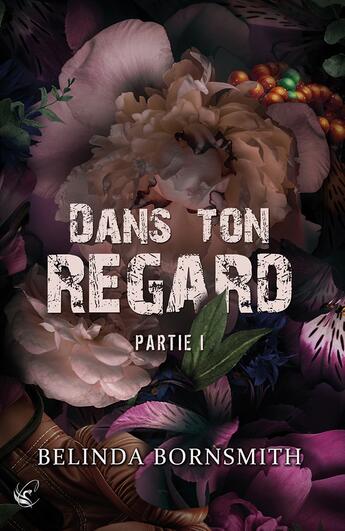 Couverture du livre « Dans ton regard - Partie I » de Belinda Bornsmith aux éditions Cyplog