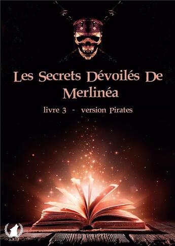 Couverture du livre « Les secrets devoiles de merlinea - version pirates » de Merlinea aux éditions Art En Mots