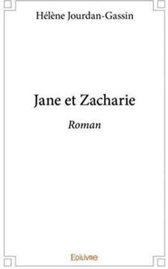 Couverture du livre « Jane et Zacharie » de Helene Jourdan-Gassin aux éditions Edilivre