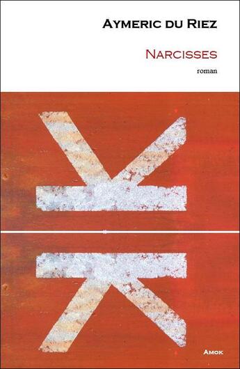 Couverture du livre « Narcisses » de Aymeric Du Riez aux éditions Editions Amok