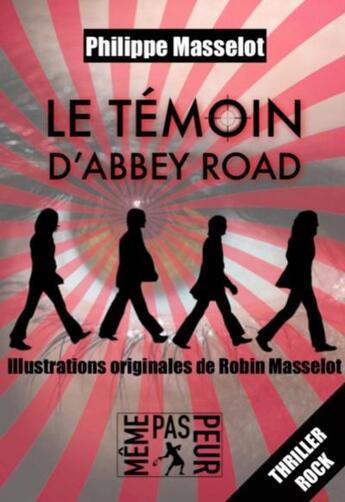 Couverture du livre « Le témoin d'Abbey Road » de Masselot aux éditions Meme Pas Peur