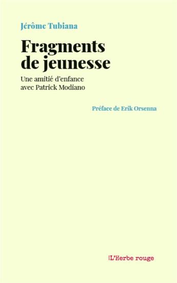 Couverture du livre « Fragments de jeunesse ; une amitié d'enfance avec Patrick Modiano » de Jerome Tubiana aux éditions L'herbe Rouge