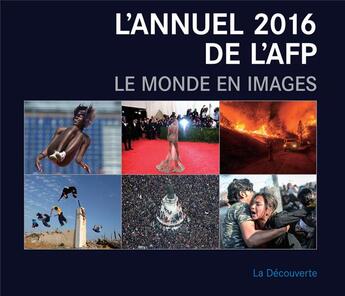 Couverture du livre « L'annuel 2016 de l'AFP ; le monde en images » de Agence France-Presse aux éditions La Decouverte