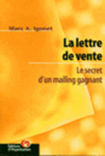 Couverture du livre « La Lettre De Vente ; Le Secret D'Un Mailing Gagnant » de Marc A Igonet aux éditions Organisation