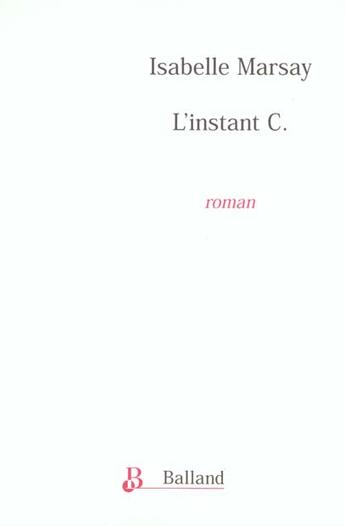 Couverture du livre « L'Instant C » de Isabelle Marsay aux éditions Balland