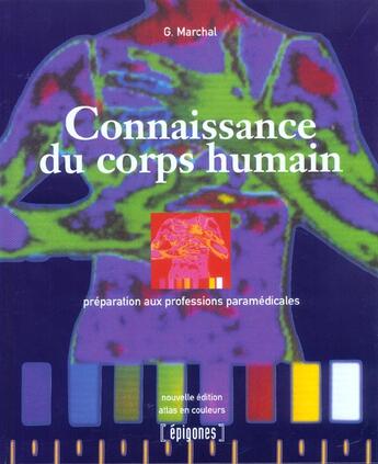 Couverture du livre « Connaissance du corps humain ; preparation aux professions paramedicales (édition 2004) » de Guy Marchal aux éditions Epigones