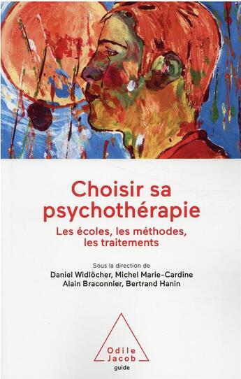 Couverture du livre « Choisir sa psychothérapie : Les écoles, les méthodes, les traitements » de Alain Braconnier et Daniel Widlocher et Michel Marie-Cardine et Bertrand Hanin aux éditions Odile Jacob