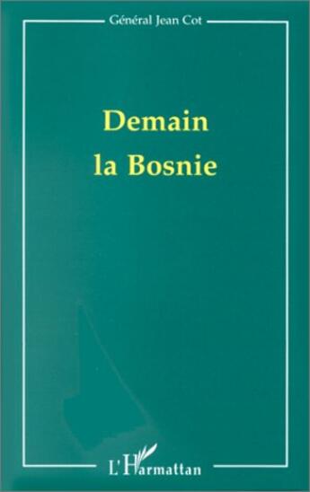 Couverture du livre « Demain la bosnie » de Jean Cot aux éditions L'harmattan