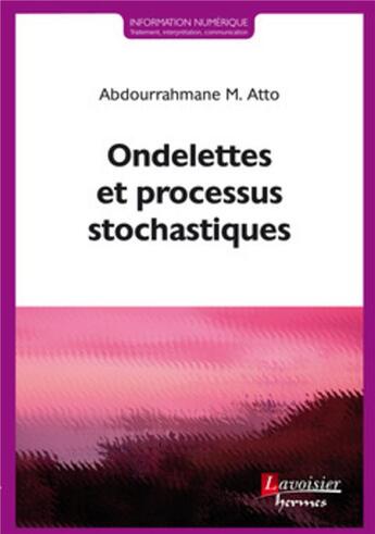 Couverture du livre « Ondelettes et processus stochastiques » de Abdourrahmane M. Atto aux éditions Hermes Science Publications